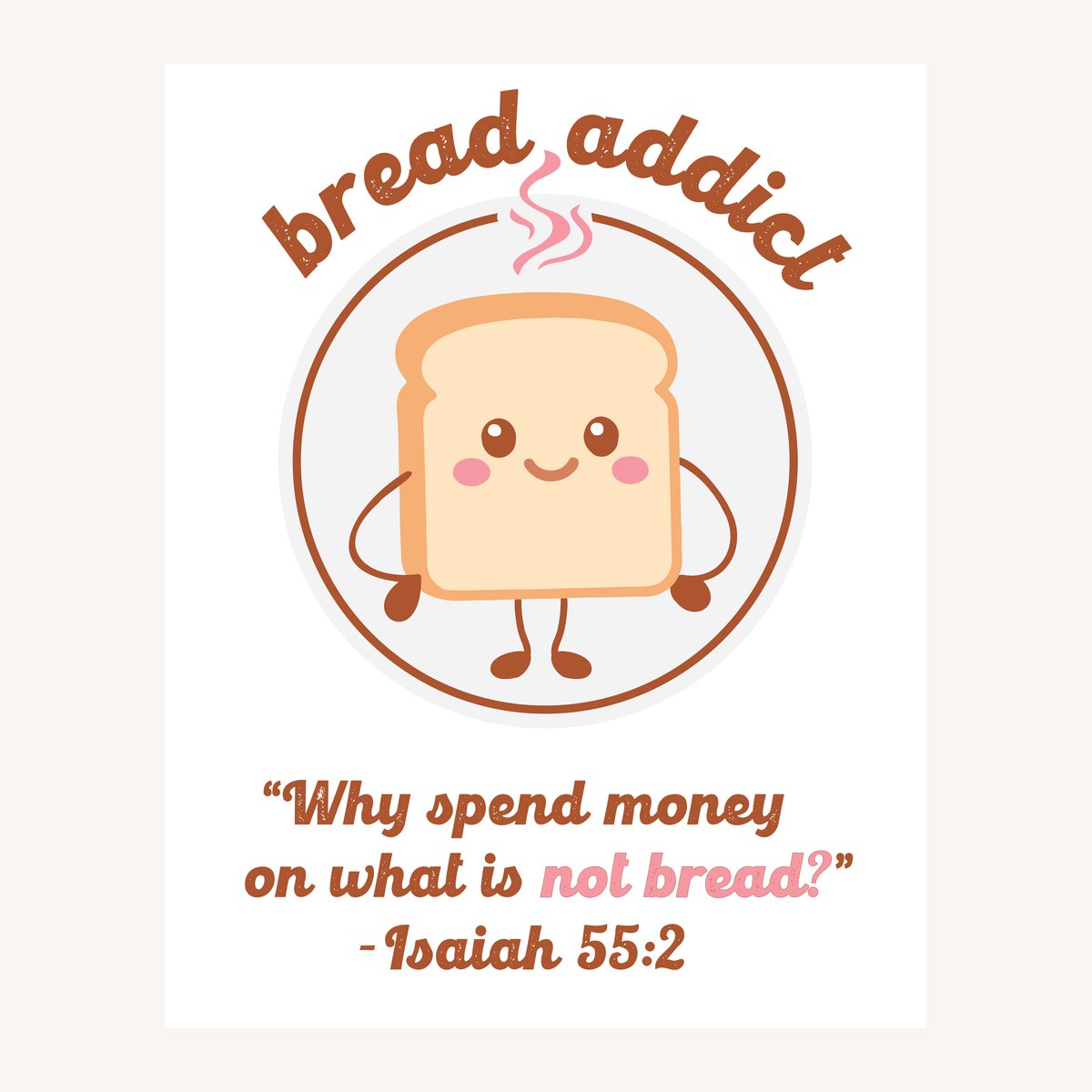 Bread Addict badge with a smiling toast character and an Isaiah 55:2 line